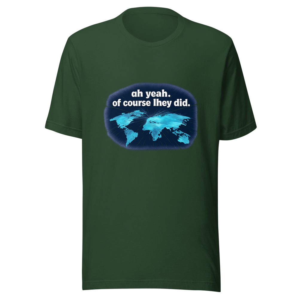 Viral Tweet T-Shirt: Oh Yeah Of Course They Did - Image 7
