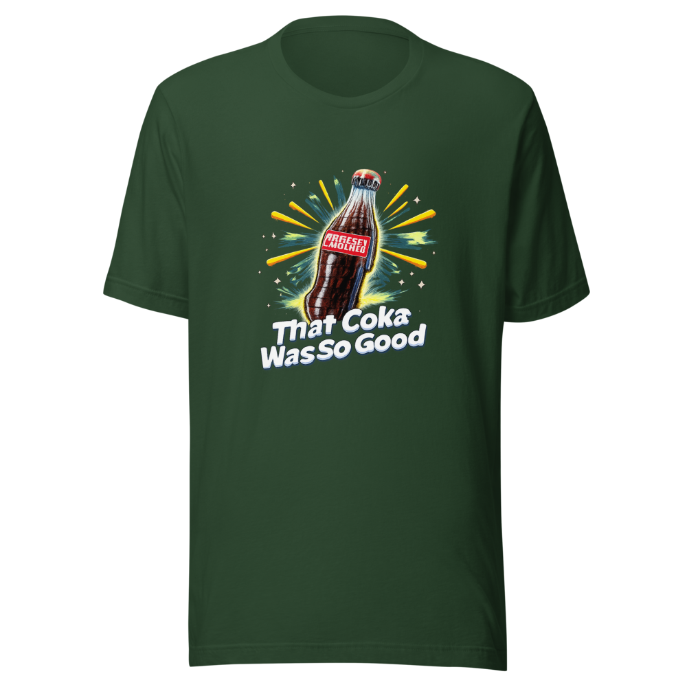 That Coke Was So Good T-Shirt - Image 7