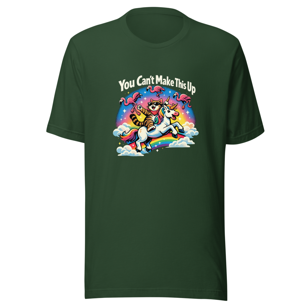 You Can't Make This Up Funny Meme T-Shirt - Image 7