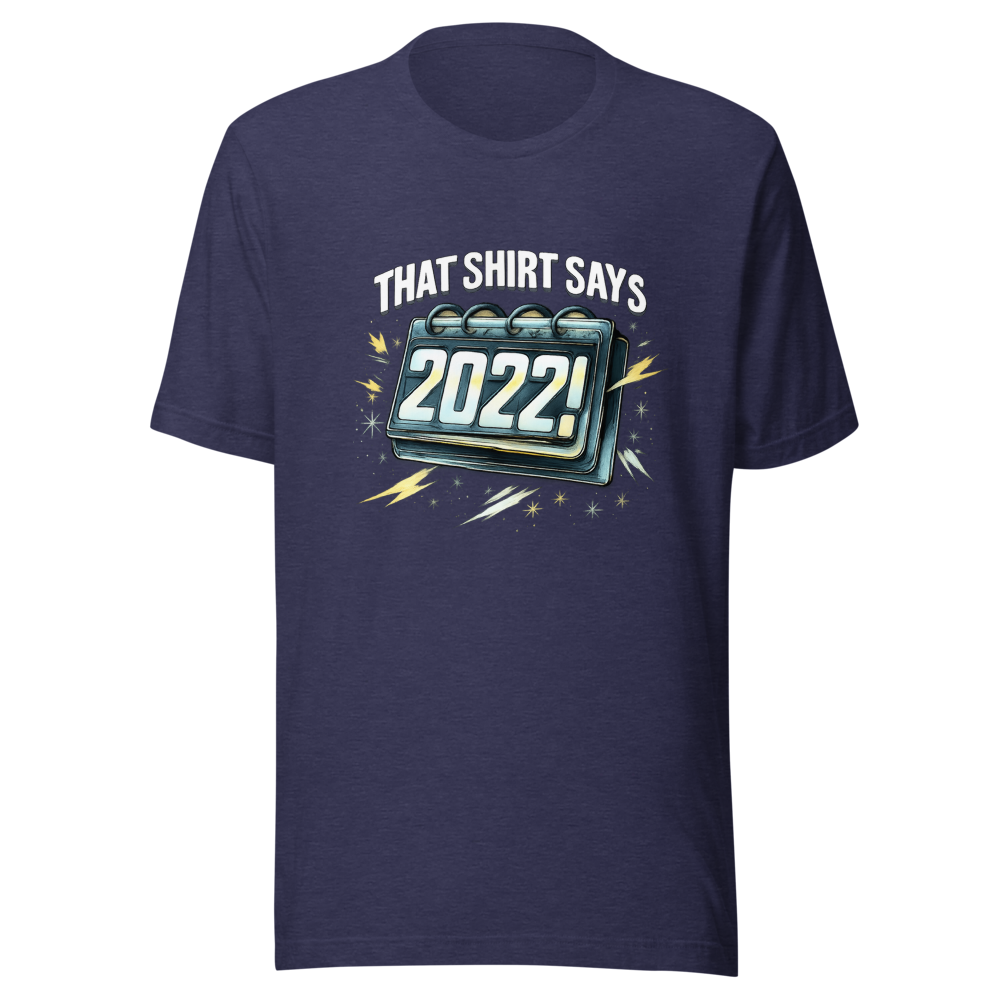That Shirt Says 2022?! Viral Meme T-Shirt - Image 5