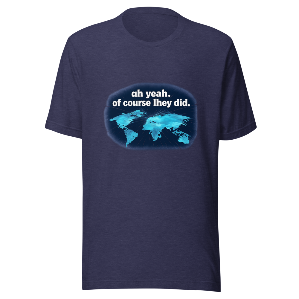 Viral Tweet T-Shirt: Oh Yeah Of Course They Did - Image 5