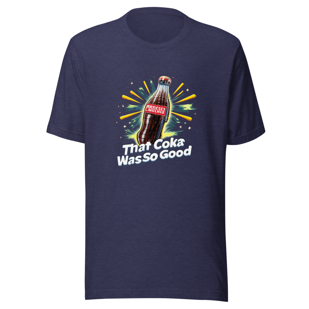 That Coke Was So Good T-Shirt - Image 5