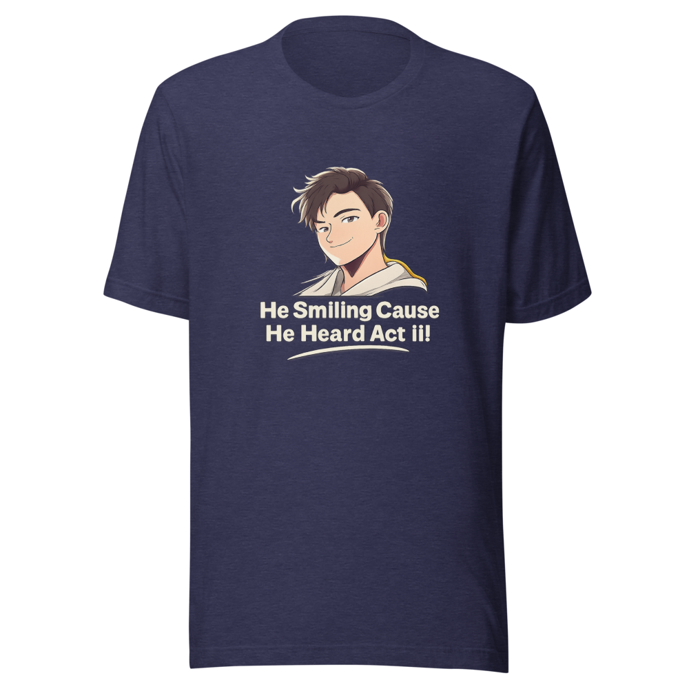 He Smiling Cause He Heard Act III Tee - Image 5