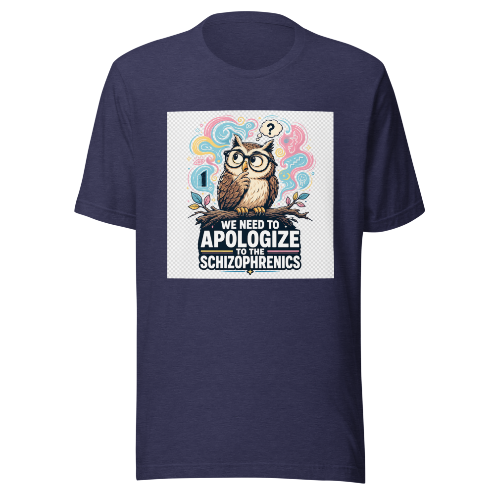 We Need To Apologize To The Schizophrenics Tee - Image 5