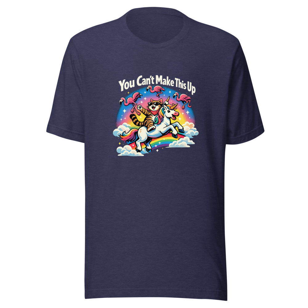 You Can't Make This Up Funny Meme T-Shirt - Image 5