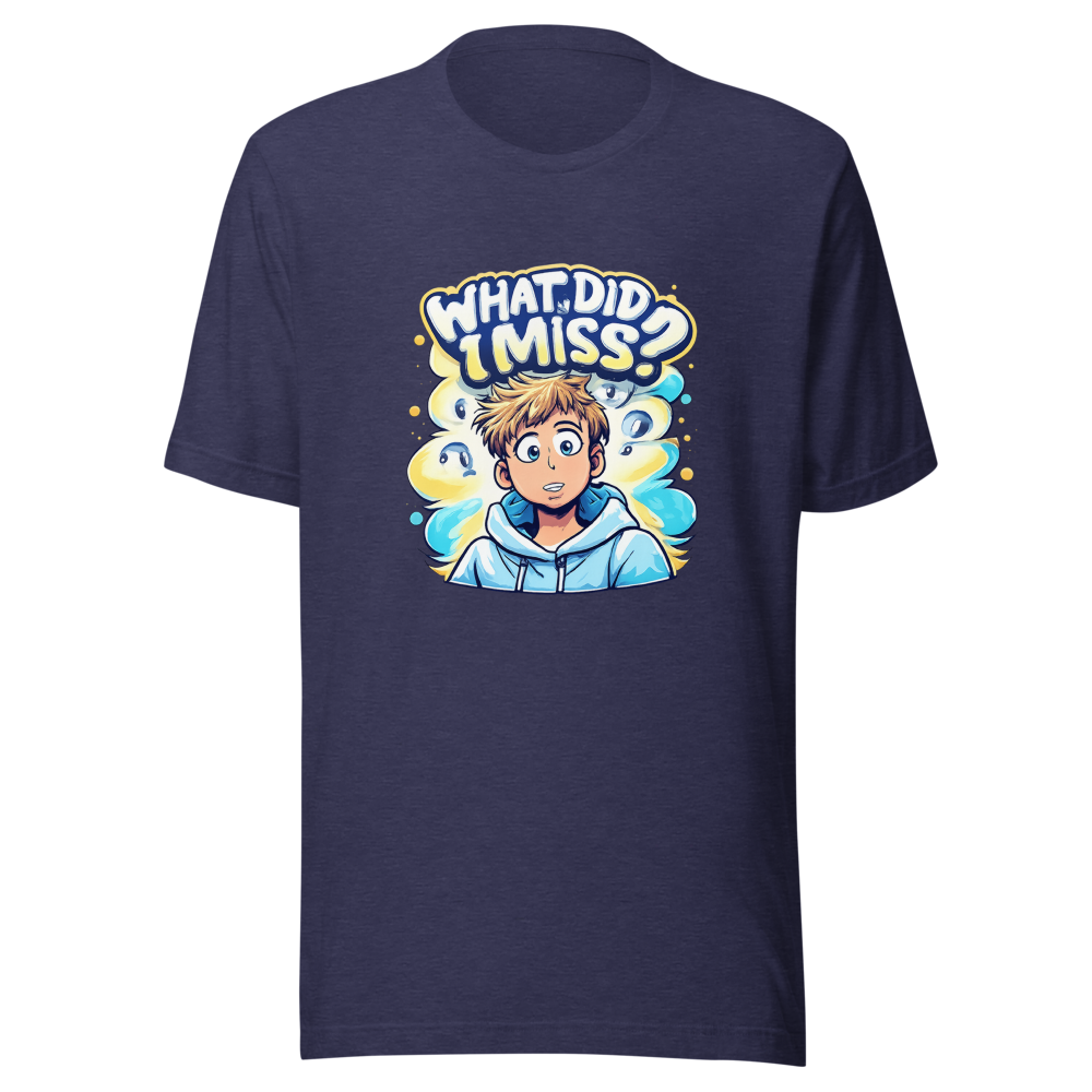 What Did I Miss? Funny Meme T-Shirt - Image 5