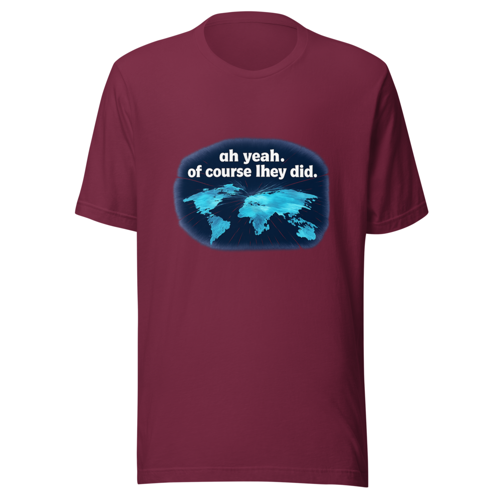 Viral Tweet T-Shirt: Oh Yeah Of Course They Did - Image 6
