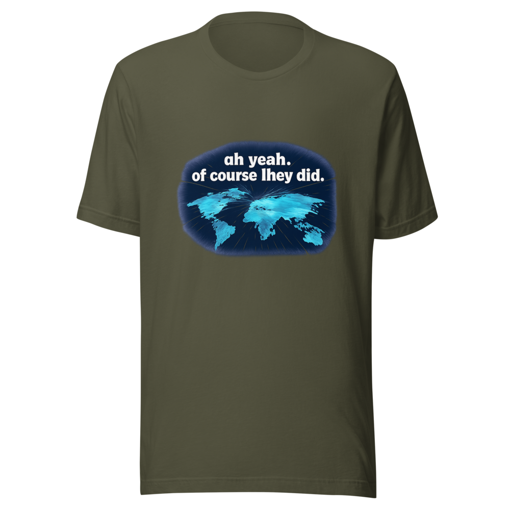 Viral Tweet T-Shirt: Oh Yeah Of Course They Did - Image 10