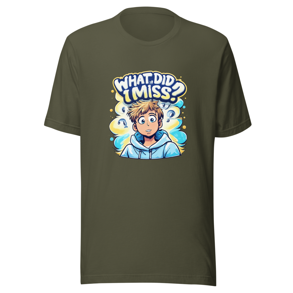 What Did I Miss? Funny Meme T-Shirt - Image 10