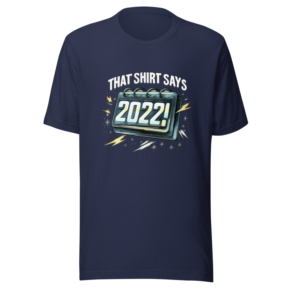 That Shirt Says 2022?! Viral Meme T-Shirt - Image 4