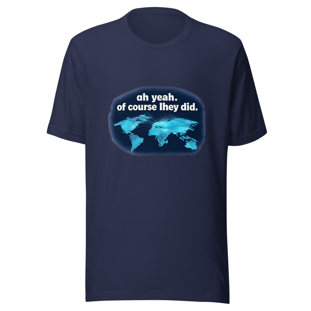 Viral Tweet T-Shirt: Oh Yeah Of Course They Did - Image 4