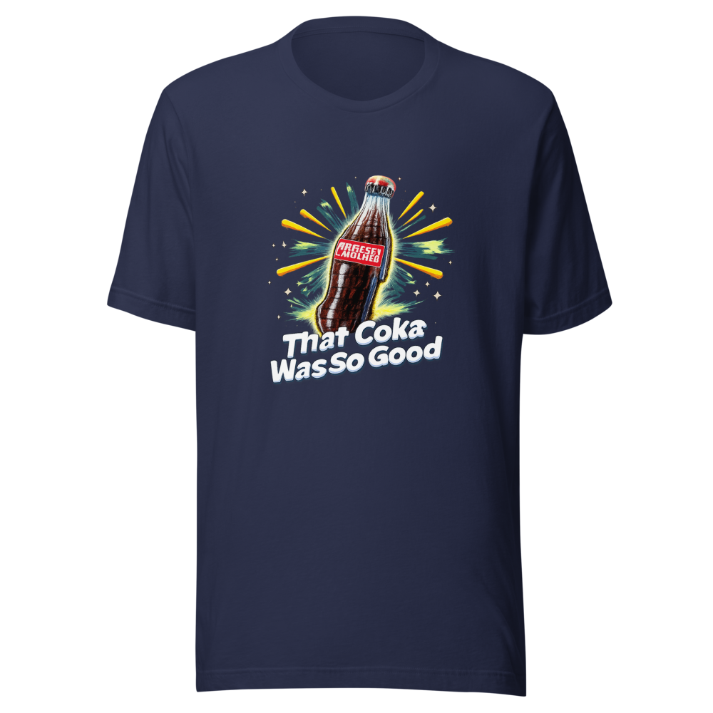 That Coke Was So Good T-Shirt - Image 4
