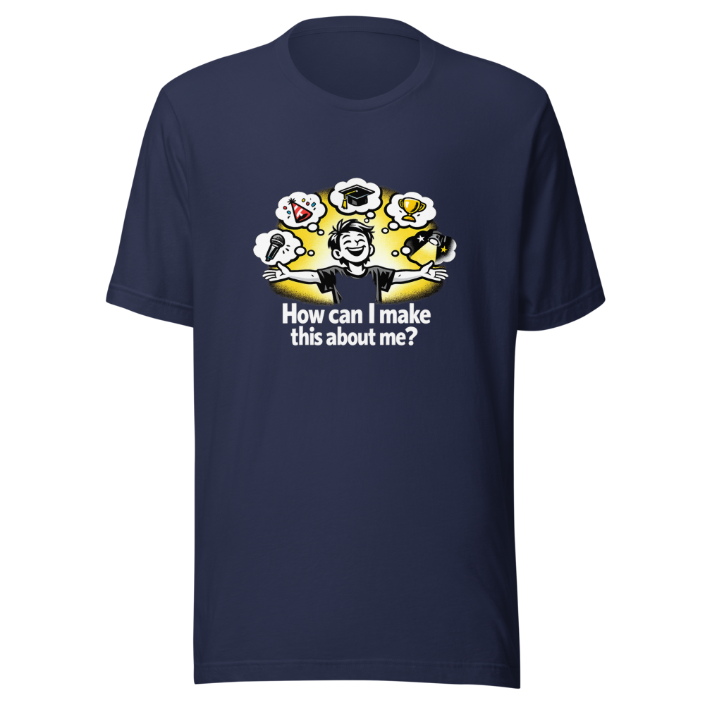 Make It About Me Funny Quote T-Shirt - Image 4