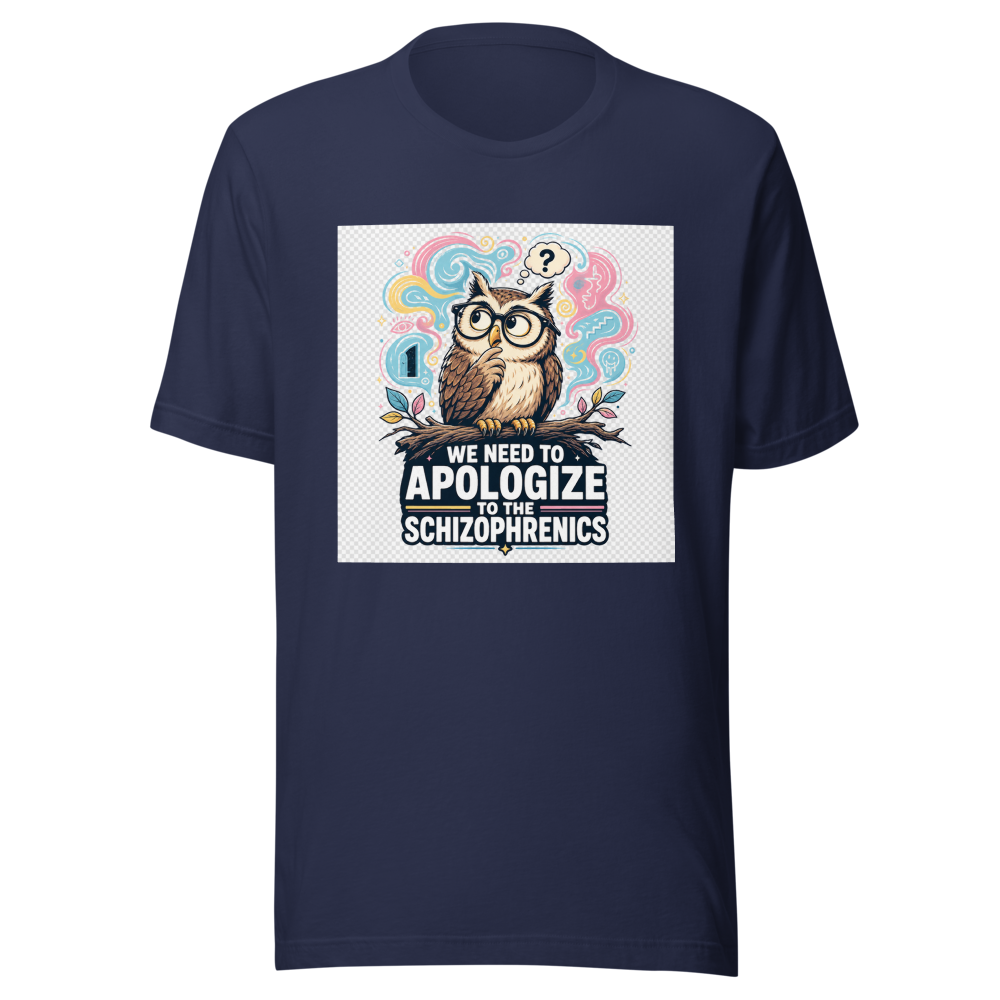 We Need To Apologize To The Schizophrenics Tee - Image 4