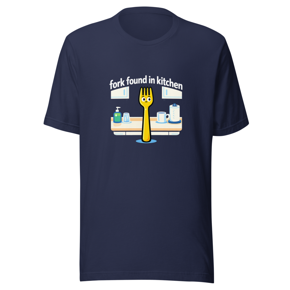 Found A Fork In The Kitchen Meme T-Shirt - Image 4