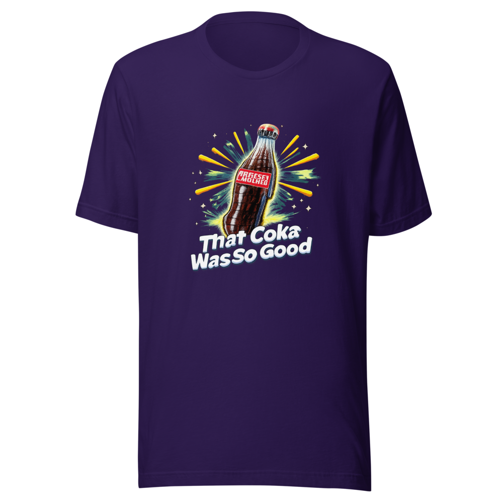 That Coke Was So Good T-Shirt - Image 3