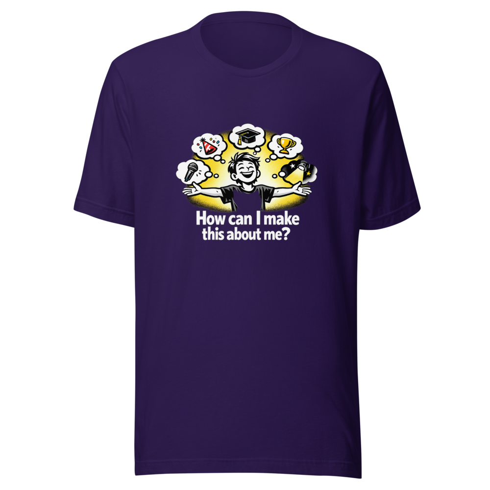 Make It About Me Funny Quote T-Shirt - Image 3
