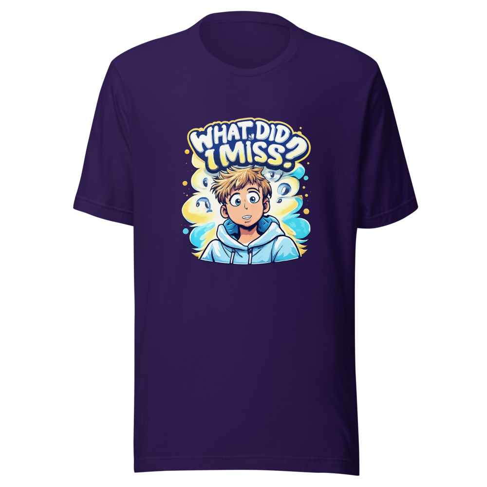 What Did I Miss? Funny Meme T-Shirt - Image 3