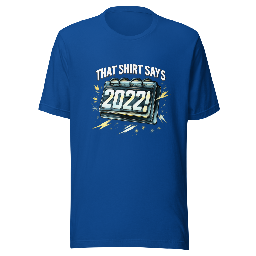 That Shirt Says 2022?! Viral Meme T-Shirt - Image 8