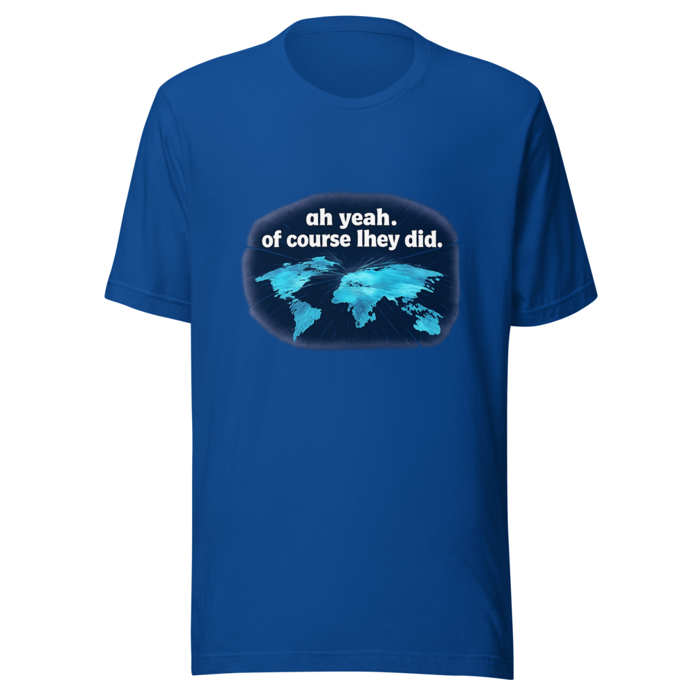 Viral Tweet T-Shirt: Oh Yeah Of Course They Did - Image 8