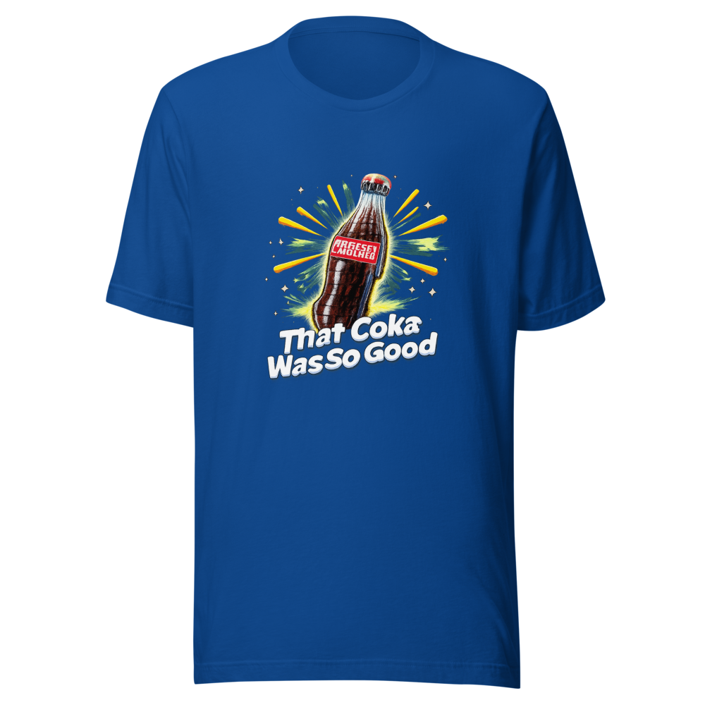 That Coke Was So Good T-Shirt - Image 8