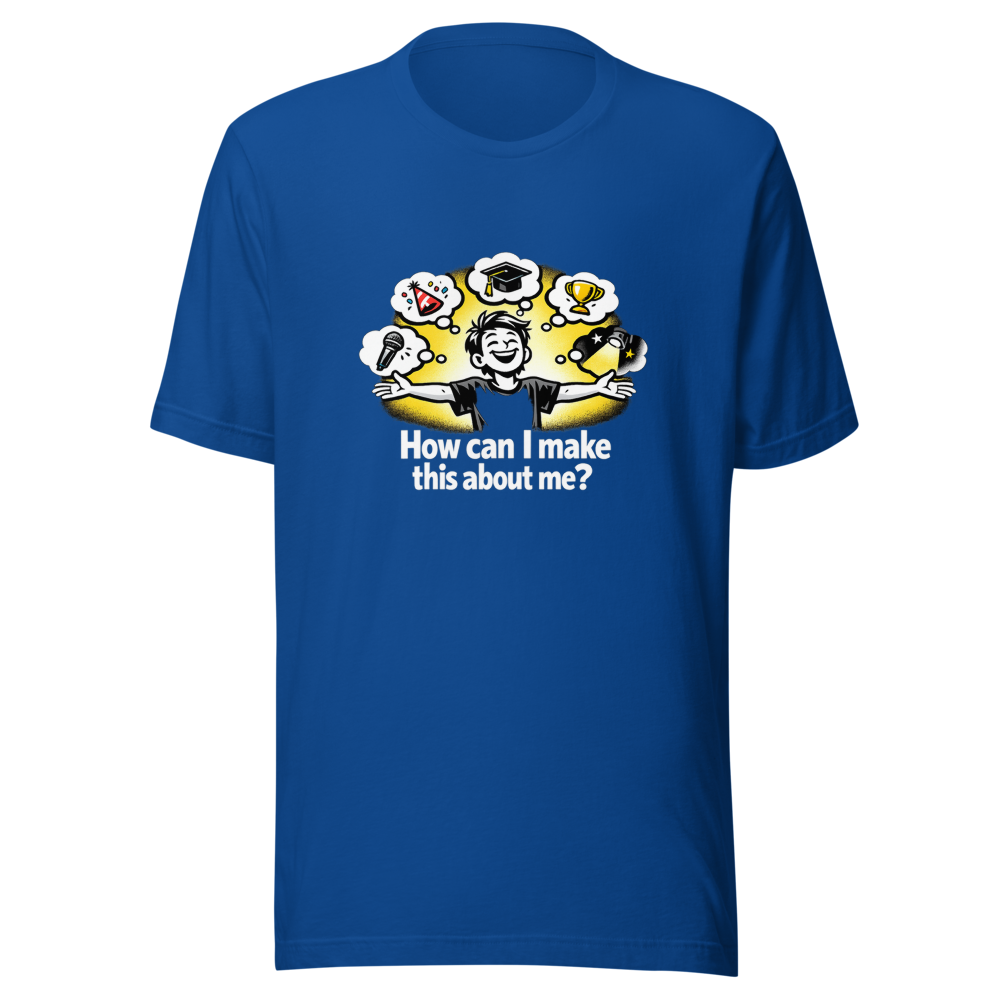 Make It About Me Funny Quote T-Shirt - Image 8