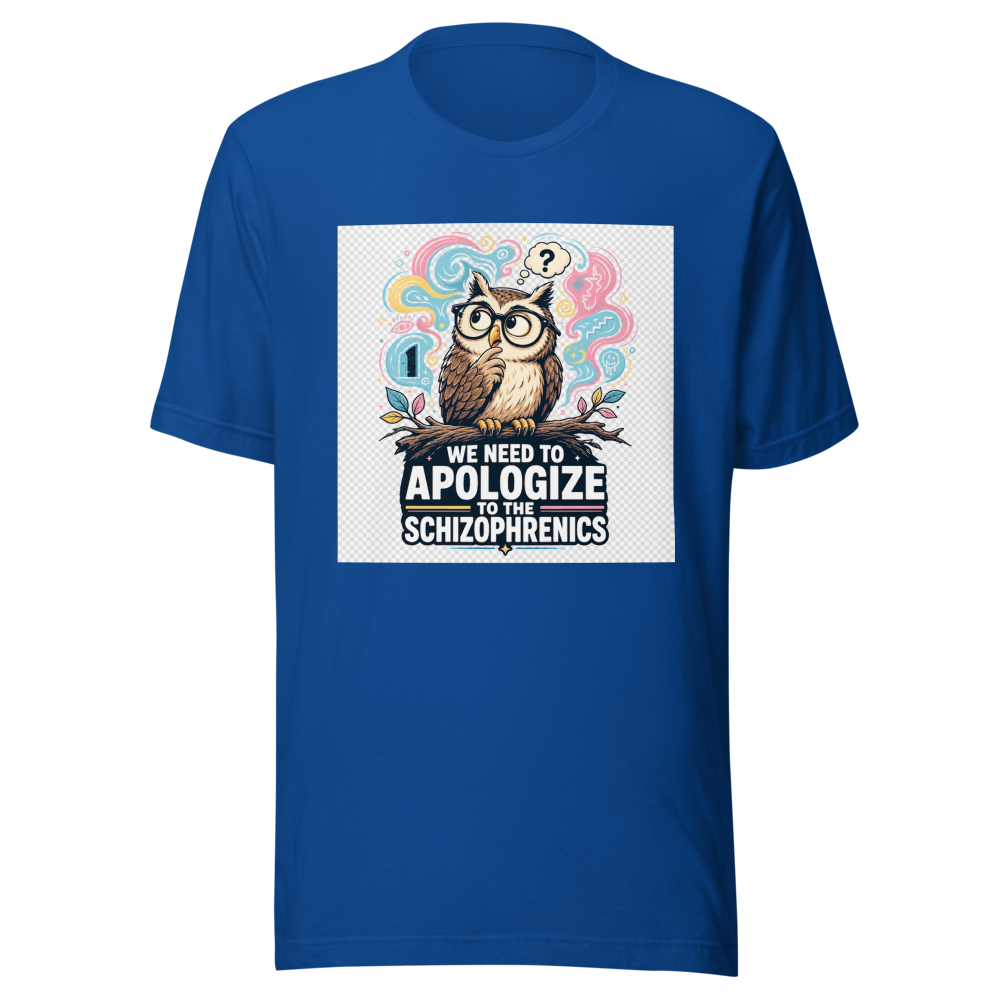 We Need To Apologize To The Schizophrenics Tee - Image 8