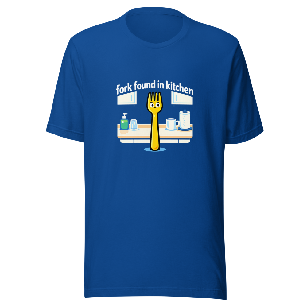 Found A Fork In The Kitchen Meme T-Shirt - Image 8