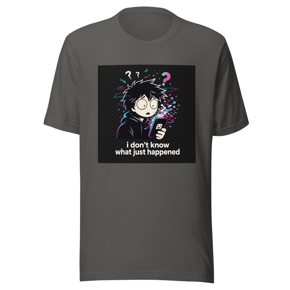 I Don't Know What Just Happened T-Shirt - Image 11