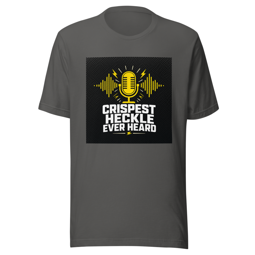 Crispest Heckle Ever Heard Viral Quote T-Shirt - Image 11