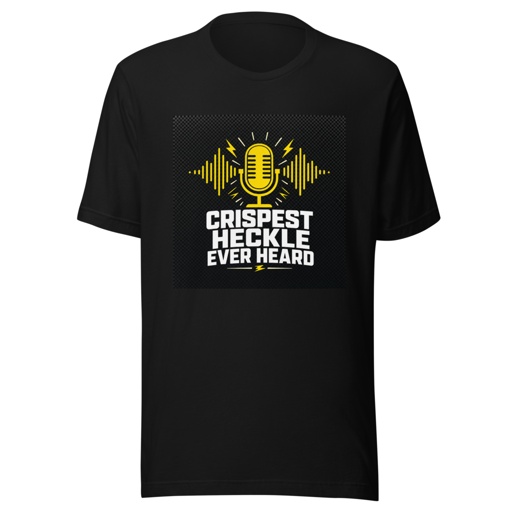 Crispest Heckle Ever Heard Viral Quote T-Shirt - Image 2
