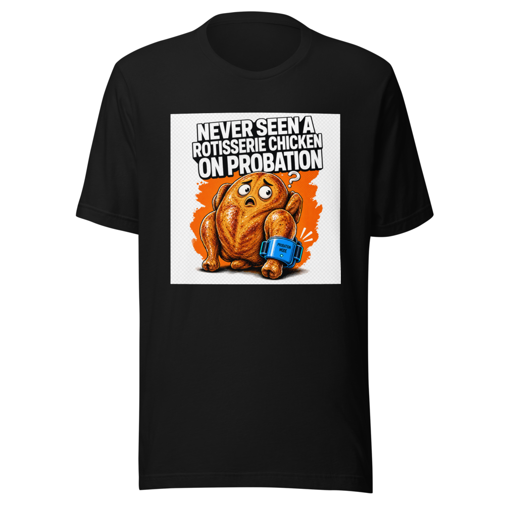 Rotisserie Chicken On Probation Funny Meme T-Shirt - Image 2
