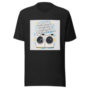 In Unit Washer Dryer T-Shirt
