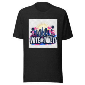 Vote Or Complain Later LA T-Shirt