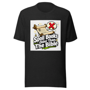 Spoil Books Older Than The Bible T-Shirt