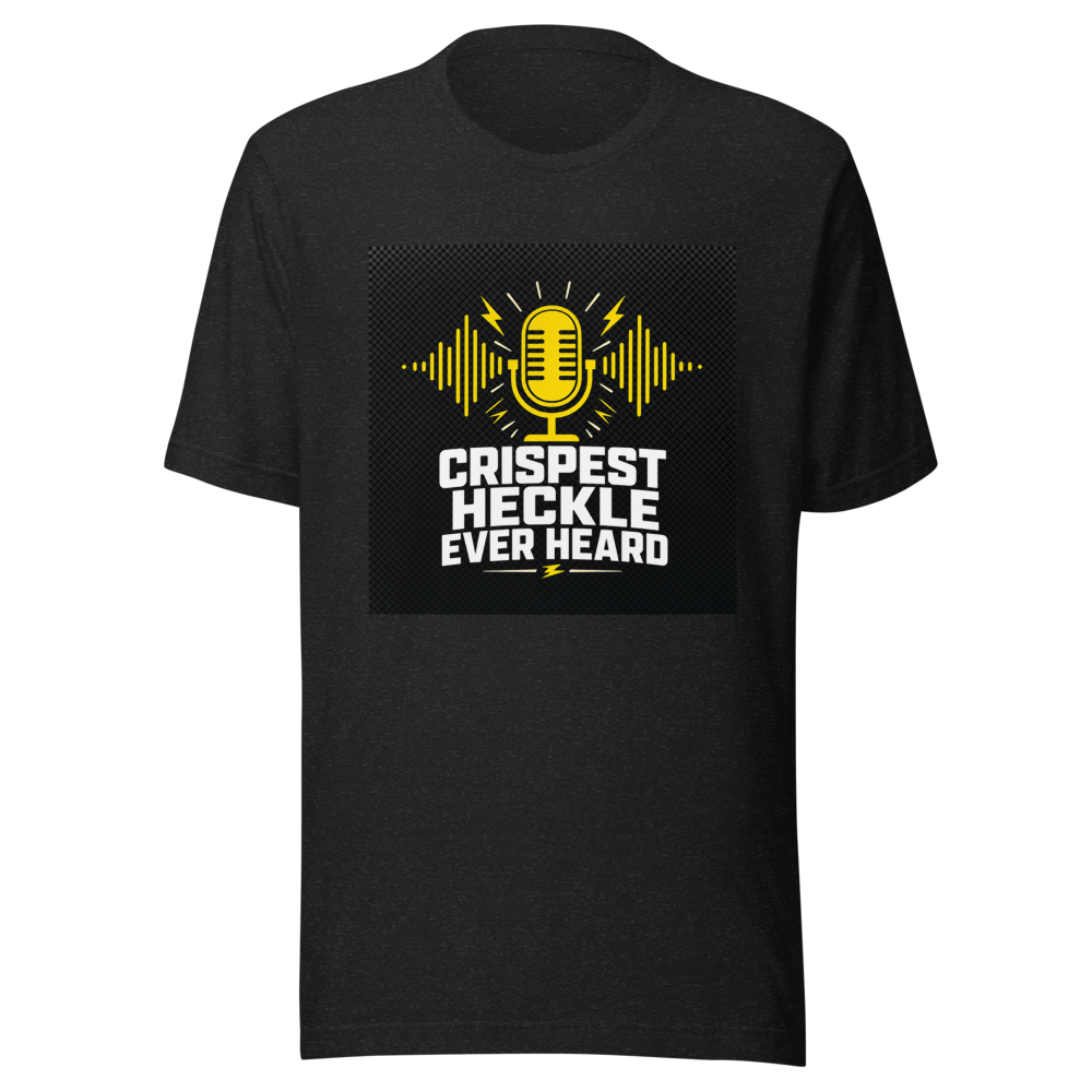 Crispest Heckle Ever Heard Viral Quote T-Shirt
