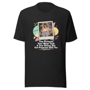 Mom's Pre-Baby Pics Funny Nostalgia T-Shirt
