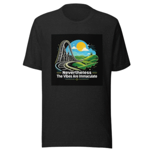 Nevertheless The Vibes Are Immaculate T-Shirt