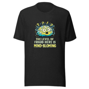 Mind-Blowing Fraud Level T-Shirt
