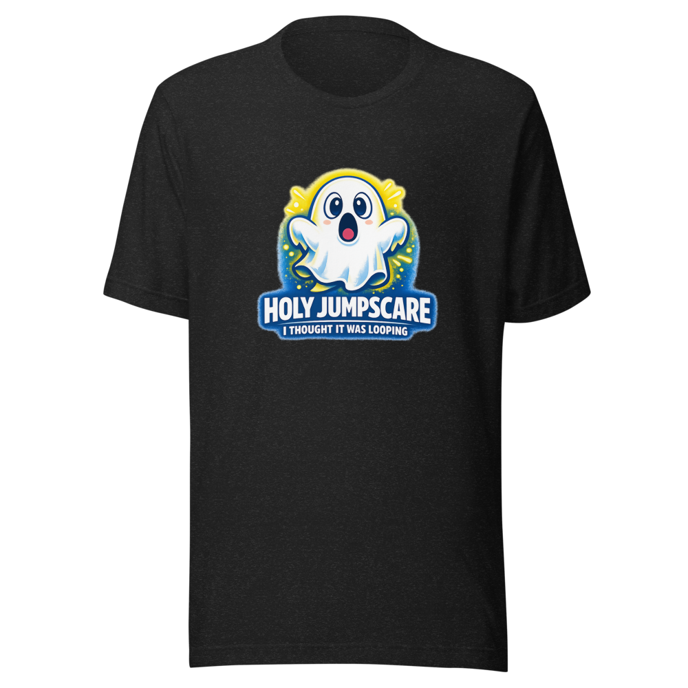 Holy Jumpscare Thought It Was Looping Tee