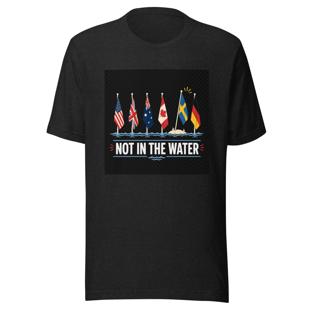 Not In The Water Flag T-Shirt
