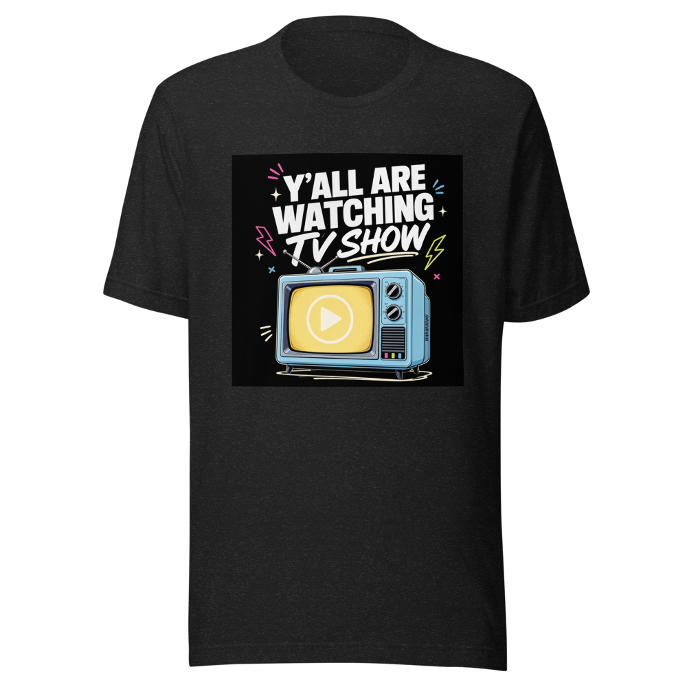 Y'all Are Watching TV Show