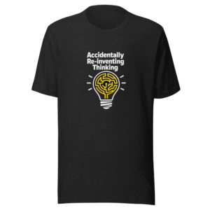 Accidental Genius: Re-Inventing Thinking T-Shirt