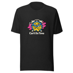 Can't Do Time Meme Tee