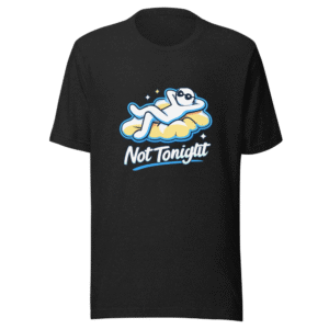 Not Tonight Funny Football Club Meme T-Shirt