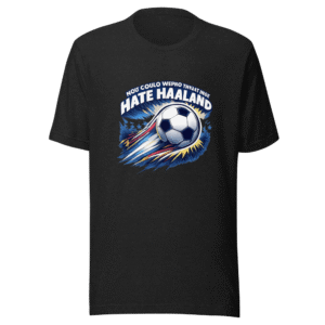 Haaland Fanatic Tee: You Can't Make Me Hate Him