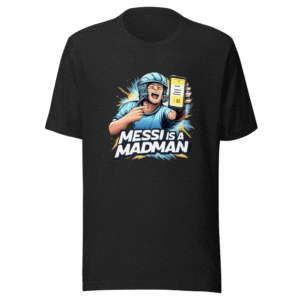 Haaland Calls Messi A Madman T-Shirt