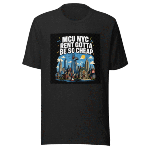 NYC Rent Is So Cheap MCU T-Shirt