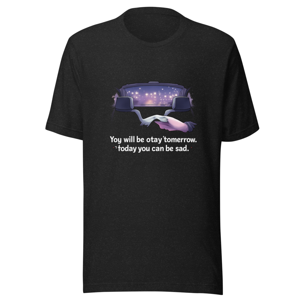 You Will Be Okay Tomorrow T-Shirt
