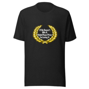 Nobel Peace Prize Vibes T-Shirt